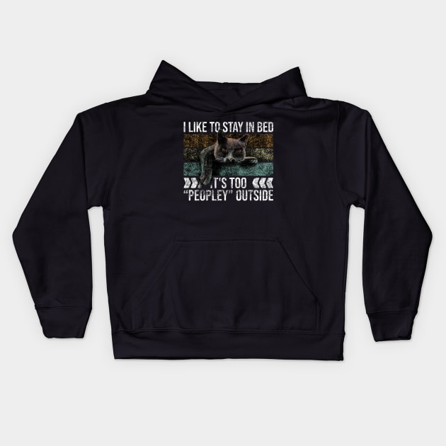 I Like To Stay In Bed Its Too Peopley Outside Kids Hoodie by Rishirt